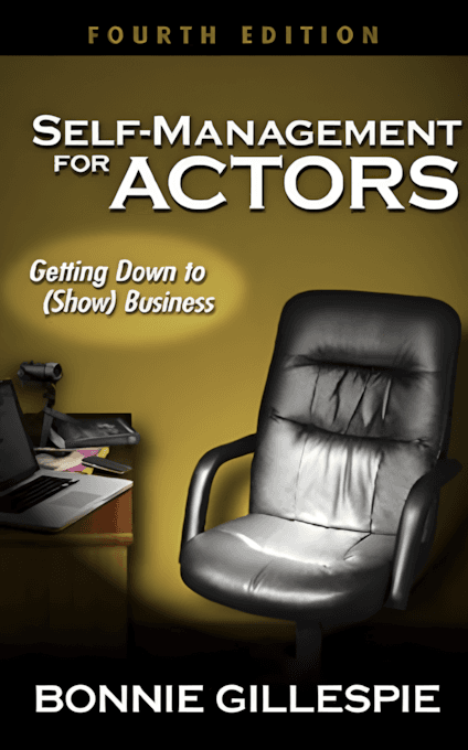Self-Management for Actors: Getting Down to (Show) Business by Bonnie
          Gillespie